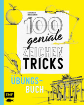 100 geniale Zeichentricks - Übungsbuch: Erweitere deine Zeichen-Skills: Mit Vorzeichnungen und Anleitungen zum Sofort-Loslegen