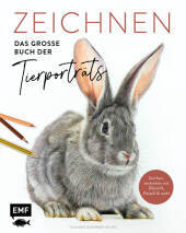 Zeichnen - Das große Buch der Tierporträts: Zeichentechniken für eindrucksvolle Motive mit Bleistift, Buntstift und Pastell Zeichnen - Das große Buch der Tierporträts: Zeichentechniken für eindrucksvolle Motive mit Bleistift, Buntstift und Pastell