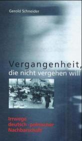 Vergangenheit, die nicht vergehen will: Irrwege deutsch-polnischer Nachbarschaft
