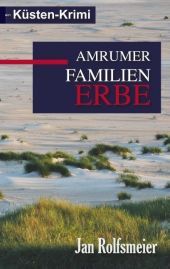 Amrumer Familien-Erbe: Ein Küsten-Krimi: Hark Petersens zweiter Fall