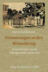 Erinnerungen an den Wüstenkrieg: Aufzeichnungen aus der Gefangenschaft 1944 bis 1946 Erinnerungen an den Wüstenkrieg: Aufzeichnungen aus der Gefangenschaft 1944 bis 1946