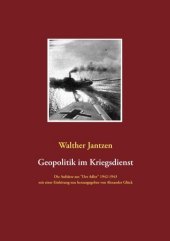 Geopolitik im Kriegsdienst: Die Aufsätze aus 