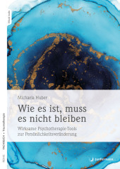 Wie es ist, muss es nicht bleiben, m. 1 Beilage: Wirksame Psychotherapie-Tools zur Persönlichkeitsveränderung