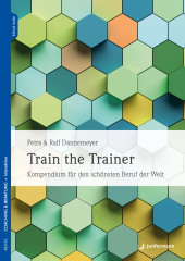 Train the Trainer, m. 1 Beilage: Kompendium für den schönsten Beruf der Welt
