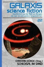 GALAXIS SCIENCE FICTION, Band 22: SCHICKSAL IM SAND: Geschichten aus der Welt von Morgen - wie man sie sich gestern vorgestellt hat.
