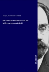 Die Schmalte-Fabrikazion und das Safflormachen aus Kobold Die Schmalte-Fabrikazion und das Safflormachen aus Kobold