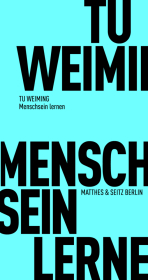 Menschsein lernen: Entwurf eines Humanismus im konfuzianischen Geist Menschsein lernen: Entwurf eines Humanismus im konfuzianischen Geist