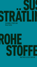 Rohe Stoffe: Ressourcen der Poetik