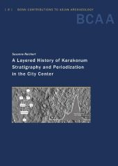 A Layered History of Karakorum: Stratigraphy and Periodization in the City Center
