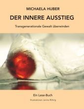 Der innere Ausstieg: Transgenerationale Gewalt überwinden. Ein Lese-Buch