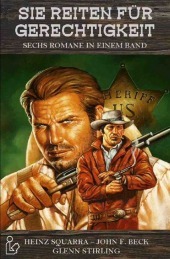 SIE REITEN FÜR GERECHTIGKEIT: Sechs Western-Romane in einem Band! SIE REITEN FÜR GERECHTIGKEIT: Sechs Western-Romane in einem Band!
