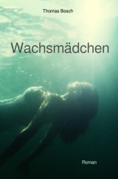 Wachsmädchen: Wem kannst Du noch trauen?