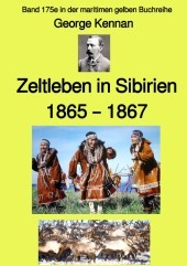 maritime gelbe Reihe bei Jürgen Ruszkowski / Zeltleben in Sibirien - 1865 - 1867 - Band 175e in der maritimen gelben Buchreihe - bei Jürgen Ruszkowski: Band 175e in der maritimen gelben Buchreihe