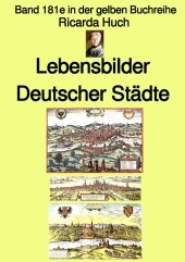 gelbe Buchreihe / Ricarda Huch: Im alten Reich - Lebensbilder Deutscher Städte - Band 181e in der gelben Buchreihe - bei Jürgen Ruszkowski: Band 181e in der gelben Buchreihe gelbe Buchreihe / Ricarda Huch: Im alten Reich - Lebensbilder Deutscher Städte - Band 181e in der gelben Buchreihe - bei Jürgen Ruszkowski: Band 181e in der gelben Buchreihe