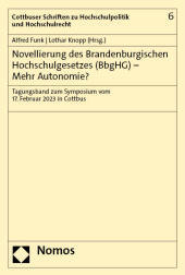 Novellierung des Brandenburgischen Hochschulgesetzes (BbgHG) - Mehr Autonomie?: Tagungsband zum Symposium vom 17. Februar 2023 in Cottbus