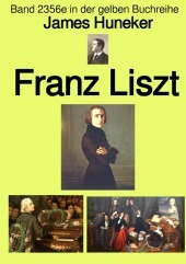 Franz Liszt - Band 2356e in der gelben Buchreihe - bei Jürgen Ruszkowski: Band 2356e in der gelben Buchreihe. DE Franz Liszt - Band 2356e in der gelben Buchreihe - bei Jürgen Ruszkowski: Band 2356e in der gelben Buchreihe. DE