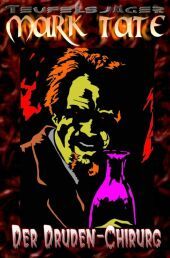 TEUFELSJÄGER Mark Tate 008: Der Druden-Chirurg: 