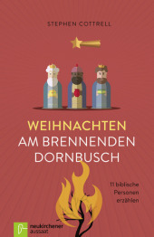 Weihnachten am brennenden Dornbusch: 11 biblische Personen erzählen