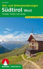 Alm- und Hüttenwanderungen Südtirol West: Vinschgau, Meraner Land, Sarntal. 70 Touren mit GPS-Tracks Alm- und Hüttenwanderungen Südtirol West: Vinschgau, Meraner Land, Sarntal. 70 Touren mit GPS-Tracks
