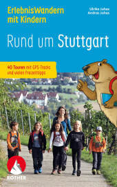 ErlebnisWandern mit Kindern Rund um Stuttgart: 40 Touren mit GPS-Tracks und vielen Freizeittipps