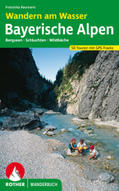 Wandern am Wasser Bayerischen Alpen: 50x Bergseen & Wildbäche. Mit GPS-Tracks Wandern am Wasser Bayerischen Alpen: 50x Bergseen & Wildbäche. Mit GPS-Tracks