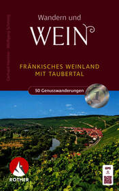 Wandern und Wein - Fränkisches Weinland: mit Taubertal. 50 Genusswanderungen. Mit GPS-Tracks
