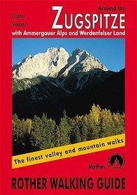 Mountain Walks around the Zugspitze. Rund um die Zugspitze, engl. Ausgabe: With the Ammergauer Alps and Werdenfelser Land. Selected Routes in the vicinity of Garmisch-Partenkirchen, Oberammergau, Mittenwald, Ehrwald, Leutasch and Seefeld