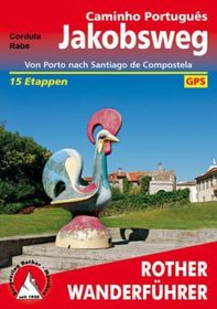 Rother Wanderführer Jakobsweg - Caminho Portugu?s: Von Porto nach Santiago de Compostela mit Küstenvariante. 11 Etappen mit GPS-Tracks. Alle Etappen - mit Varianten und Höhenprofilen