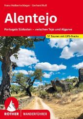Alentejo: Portugals Südosten - zwischen Tejo und Algarve. 50 Touren mit GPS-Tracks