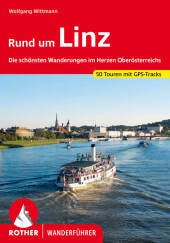 Rund um Linz: Die schönsten Wanderungen im Herzen Oberösterreichs. 50 Touren mit GPS-Tracks Rund um Linz: Die schönsten Wanderungen im Herzen Oberösterreichs. 50 Touren mit GPS-Tracks