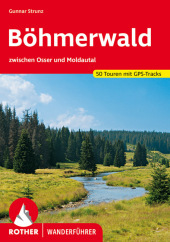 Böhmerwald: zwischen Osser und Moldautal. 51 Touren mit GPS-Tracks