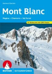 Mont Blanc: Meg?ve - Chamonix - Val Ferret. 53 Skitouren Mont Blanc: Meg?ve - Chamonix - Val Ferret. 53 Skitouren