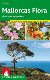 Mallorcas Flora: Über 200 Pflanzenarten - mit botanischen Wanderungen und GPS-Standorten Mallorcas Flora: Über 200 Pflanzenarten - mit botanischen Wanderungen und GPS-Standorten