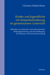 Kinder und Jugendliche mit Körperbehinderung im gemeinsamen Unterricht: Befunde a. nationaler u. intern. Bildungsforschung u. ihre Bedeutung f. Inklusion u. Schulentwicklung