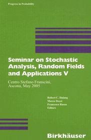 Seminar on Stochastic Analysis, Random Fields and Applications V: Centro Stefano Franscini, Ascona, May 2005