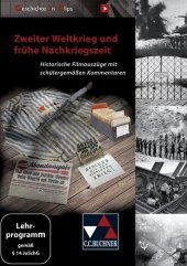 Geschichte in Clips - Zweiter Weltkrieg. Tl.2: Historische Filmauszüge mit schülergemäßen Kommentaren
