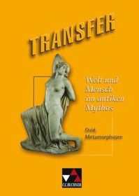 Welt und Mensch im antiken Mythos: Ovid, Metamorphosen. Gesamtschule, Gymnasium, Sek.II