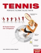 Tennis - Perfekte Technik, kluge Taktik: Mit Rundum-Analyse der Schlagphasen. Tennis lernen mit diesem Tennistrainer in Buchform. Tennis Technik und Tennis Taktik meistern mit diesem Tennis Buch.. Mit Rundum-Analyse aller Schlagphasen