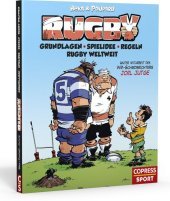 Rugby: Rugby Regeln und Spielgrundlagen des faszinierenden Sports. Mit Informationen über das Rugby-Universum weltweit: Spielweisen, große Rugby-Mannschaften, Rugby Union und Rugby League.