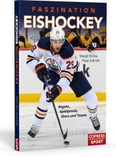 Faszination Eishockey: Faszination Eishockey. Regeln, Spielpraxis, Stars und Teams. Eissport mit Suchtfaktor: Sport, Show und Entertainment - alles, was zum Eishockey dazu gehört! Sportbuch für Eishockeyfans & Hobby-Spieler