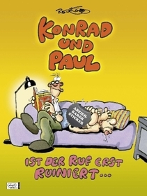 Konrad und Paul - Ist der Ruf erst ruiniert ...