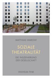 Soziale Theatralität: Die Inszenierung der Gesellschaft