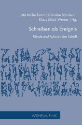Schreiben als Ereignis: Künste und Kulturen der Schrift