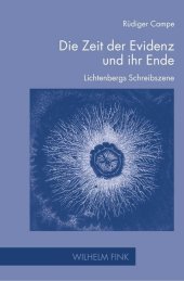 Die Zeit der Evidenz und ihr Ende: Lichtenbergs Schreibszene