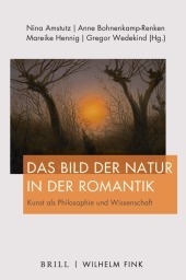 Das Bild der Natur in der Romantik: Kunst als Philosophie und Wissenschaft