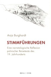 Stimmführungen: Eine narratologische Reflexion polnischer Reisetexte des 19. Jahrhunderts Stimmführungen: Eine narratologische Reflexion polnischer Reisetexte des 19. Jahrhunderts