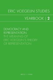 Democracy and Representation: The Meaning of Eric Voegelin's Theory of Representation Democracy and Representation: The Meaning of Eric Voegelin's Theory of Representation