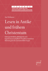 Lesen in Antike und frühem Christentum: Kulturgeschichtliche, philologische sowie kognitionswissenschaftliche Perspektiven und deren Bedeutung für die neutestamentliche Exegese
