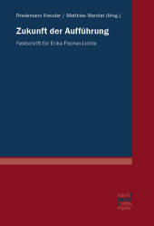 Zukunft der Aufführung: Festschrift für Erika Fischer-Lichte