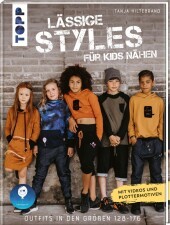 Lässige Styles für Kids nähen: Outfits in den Größen 128-176. Mit Plottermotiven und Online-Videos Lässige Styles für Kids nähen: Outfits in den Größen 128-176. Mit Plottermotiven und Online-Videos